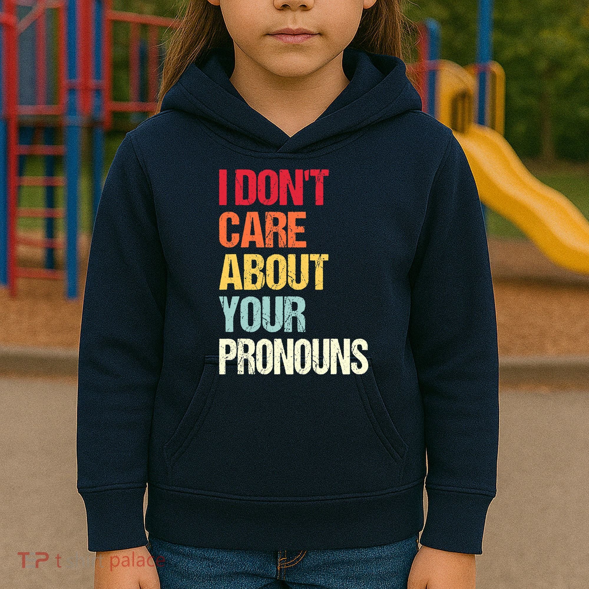 I Don't Care About Your Pronouns Anti Pronoun Kids Hoodie