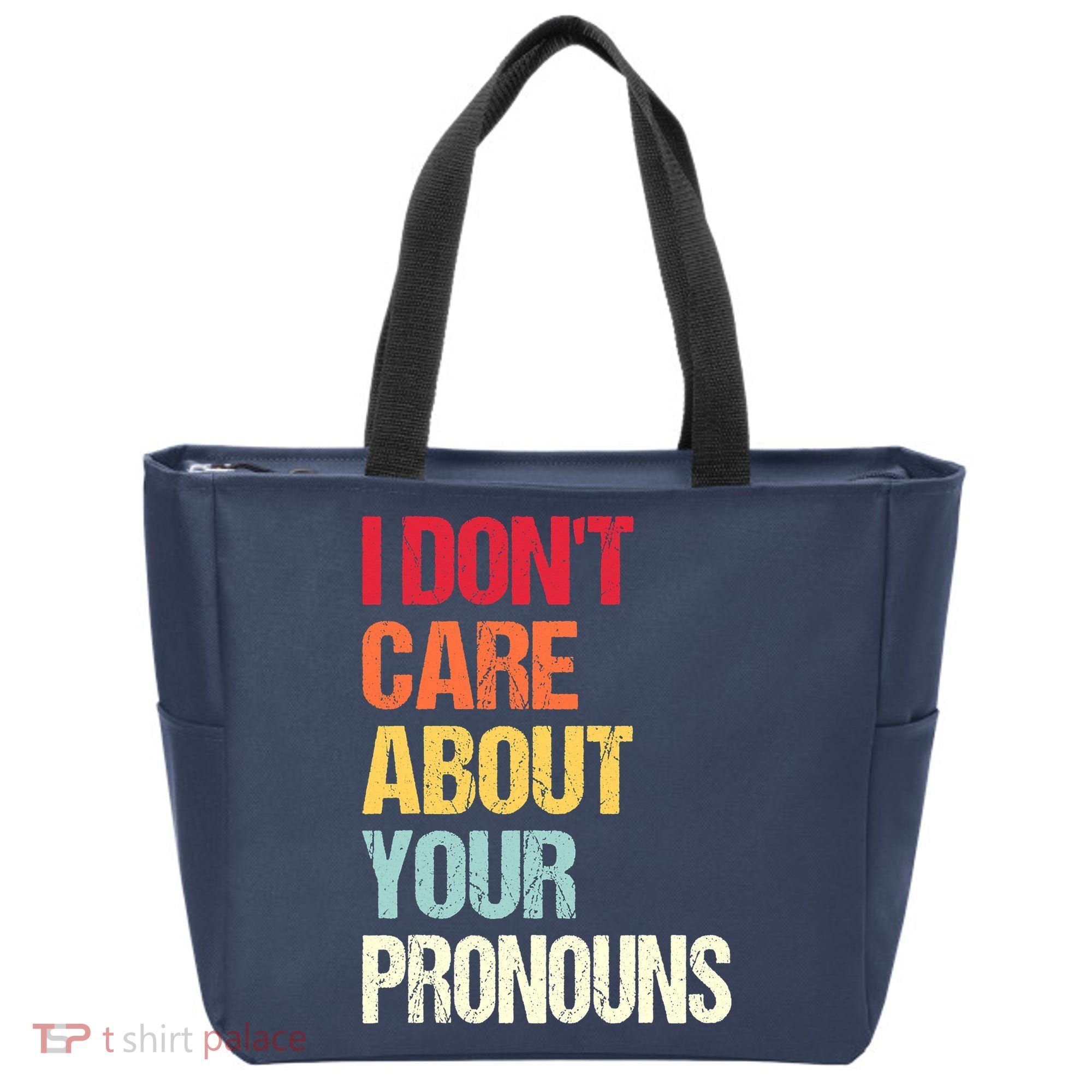 I Don't Care About Your Pronouns Anti Pronoun Tote Bag