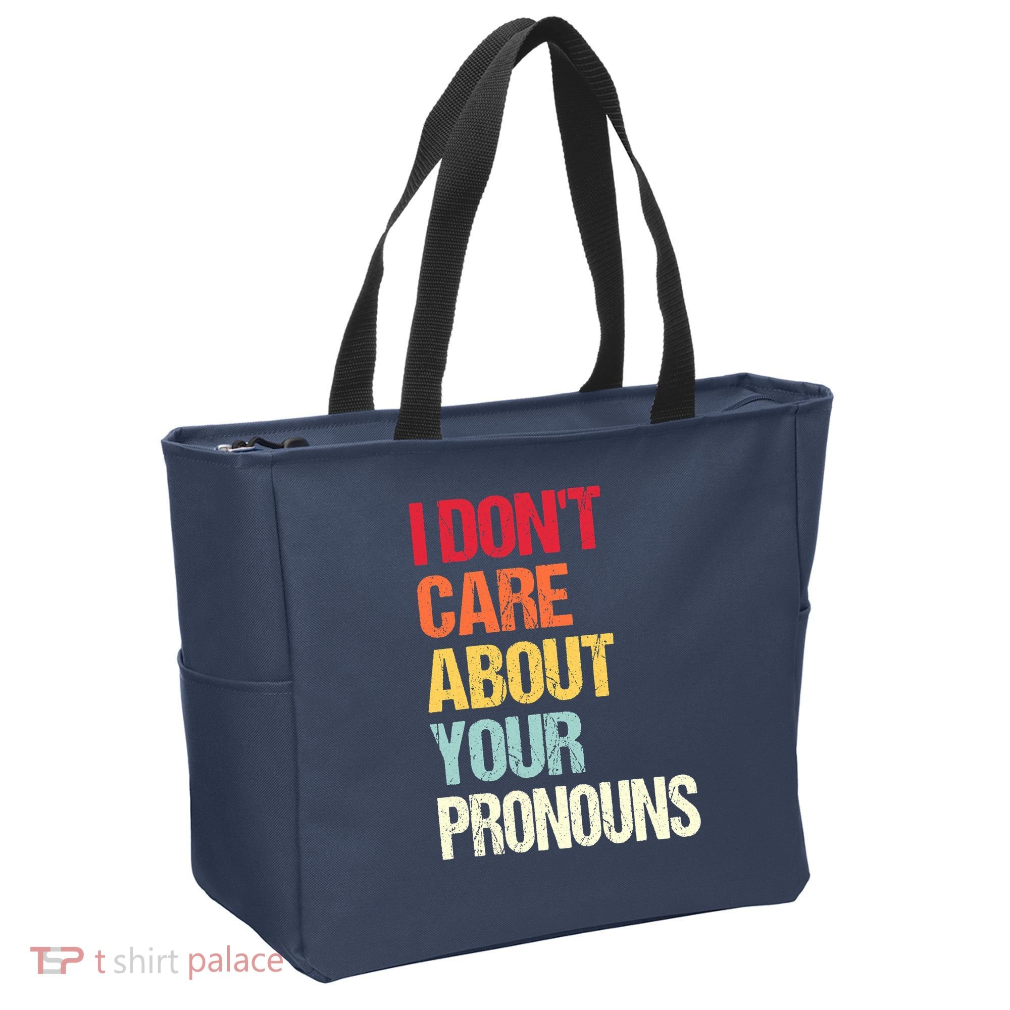 I Don't Care About Your Pronouns Anti Pronoun Tote Bag
