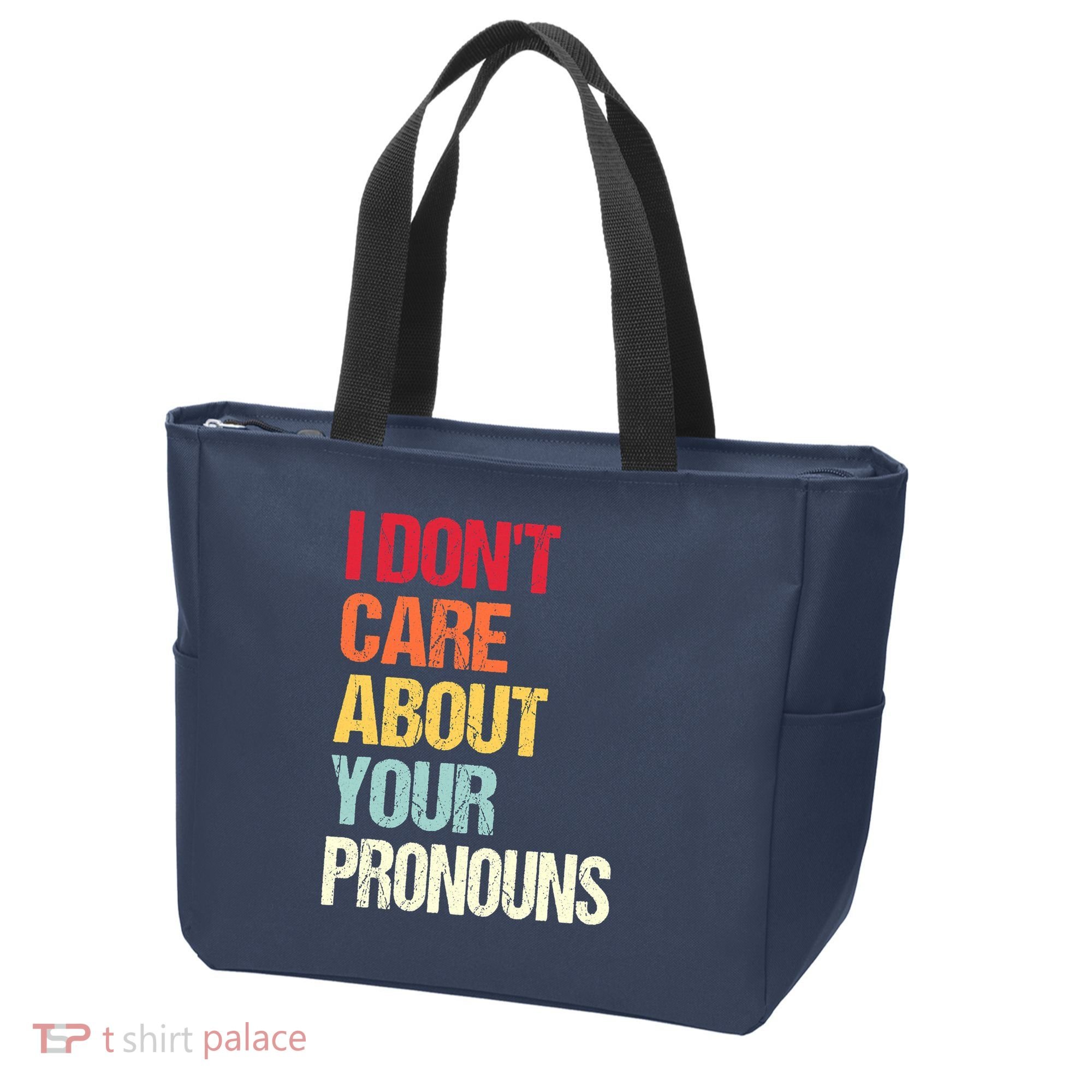 I Don't Care About Your Pronouns Anti Pronoun Tote Bag