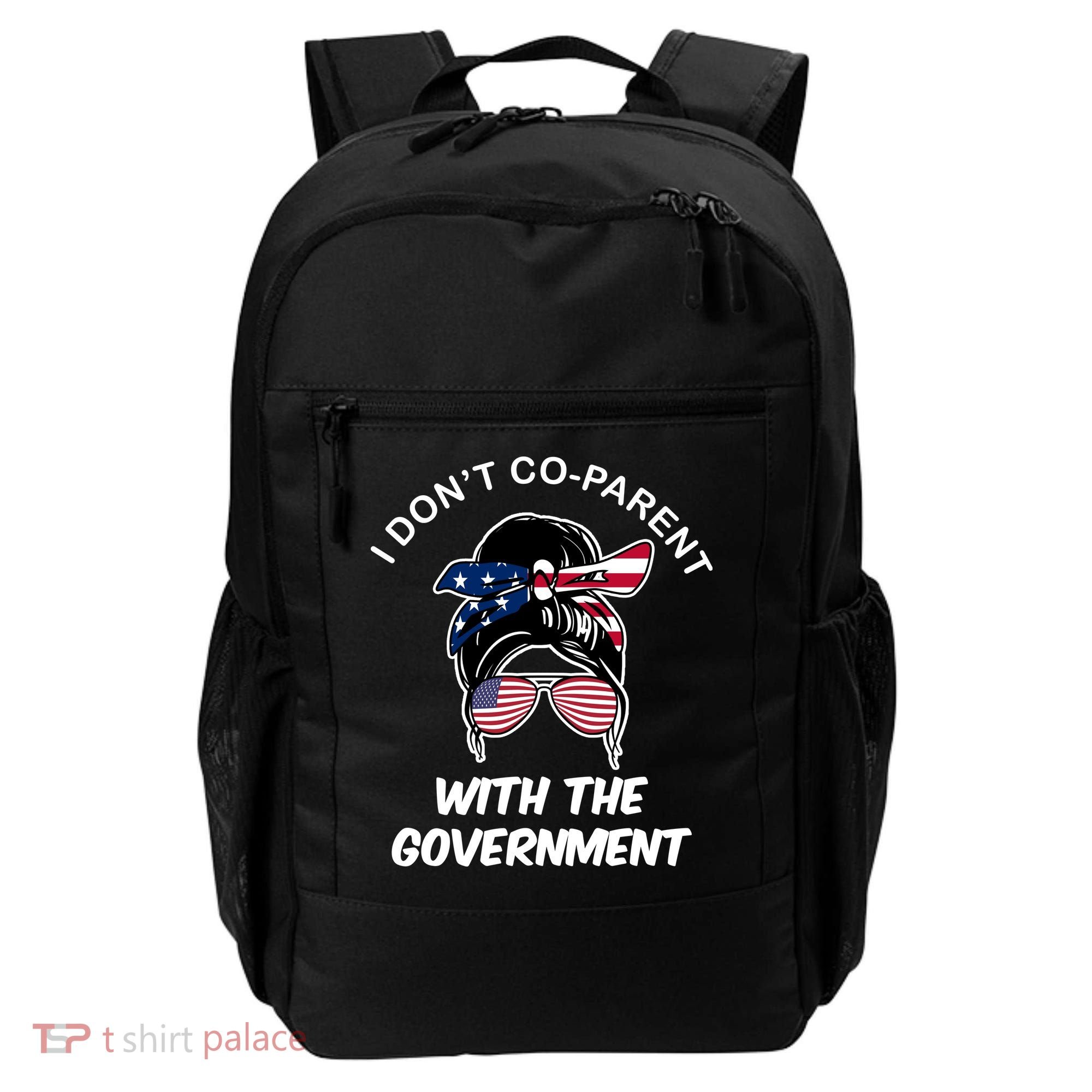 I Don't Co Parent With The Government Backpack