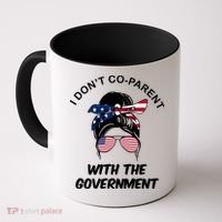 I Don't Co Parent With The Government Coffee Mug thumb 0