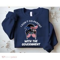 I Don't Co Parent With The Government Sweatshirt thumb 2