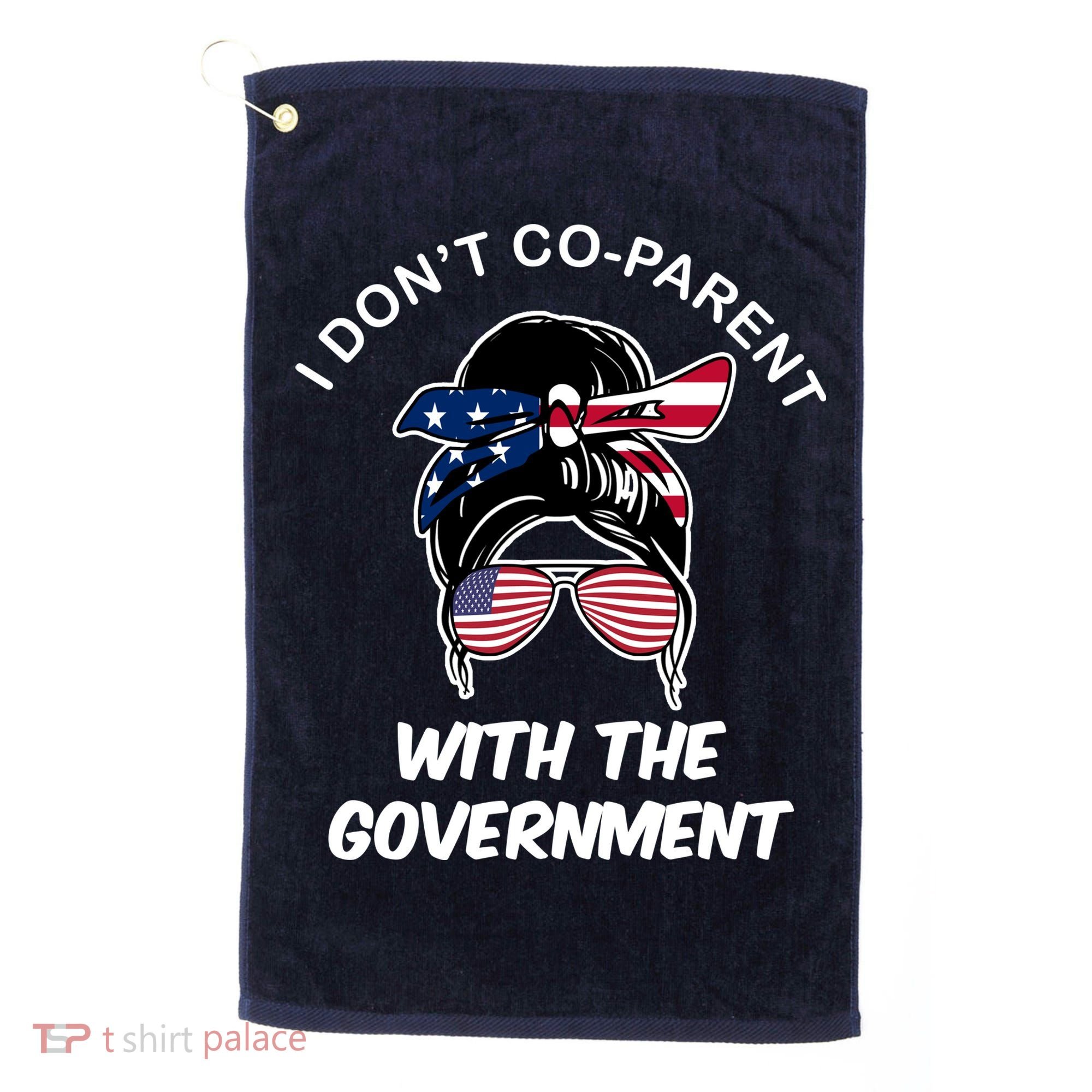 I Don't Co Parent With The Government Golf Towel