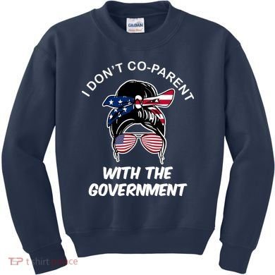 I Don't Co Parent With The Government Kids Sweatshirt