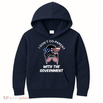 I Don't Co Parent With The Government Kids Hoodie