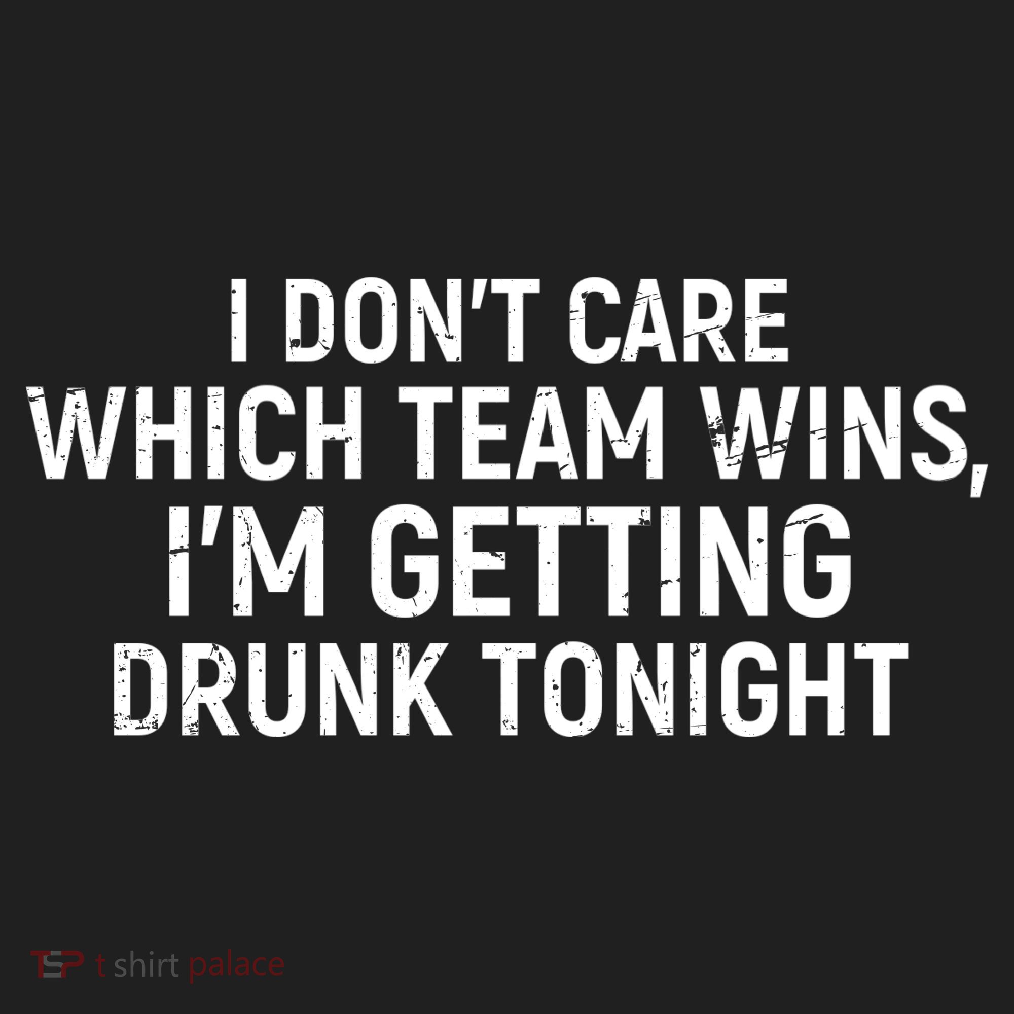 I Don't Care Which Team Wins, I'm Getting Drunk Tonight Hat