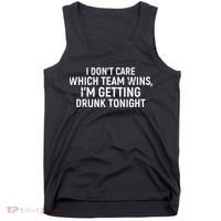I Don't Care Which Team Wins, I'm Getting Drunk Tonight Tank Top thumb 0