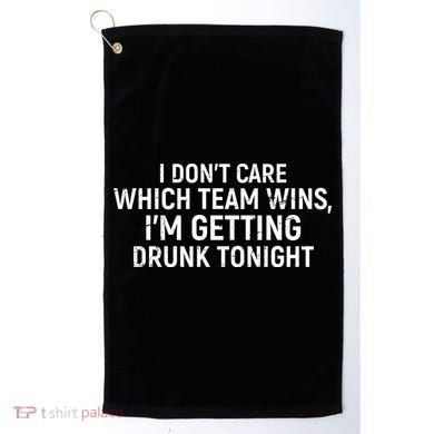 I Don't Care Which Team Wins, I'm Getting Drunk Tonight Golf Towel