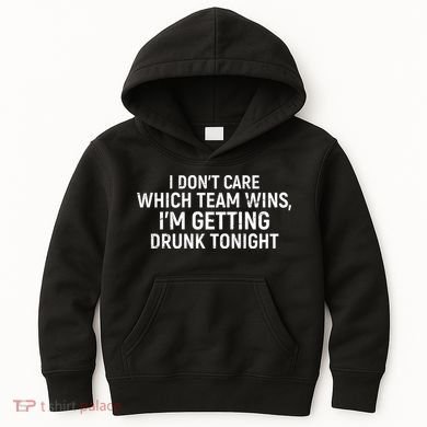 I Don't Care Which Team Wins, I'm Getting Drunk Tonight Kids Hoodie
