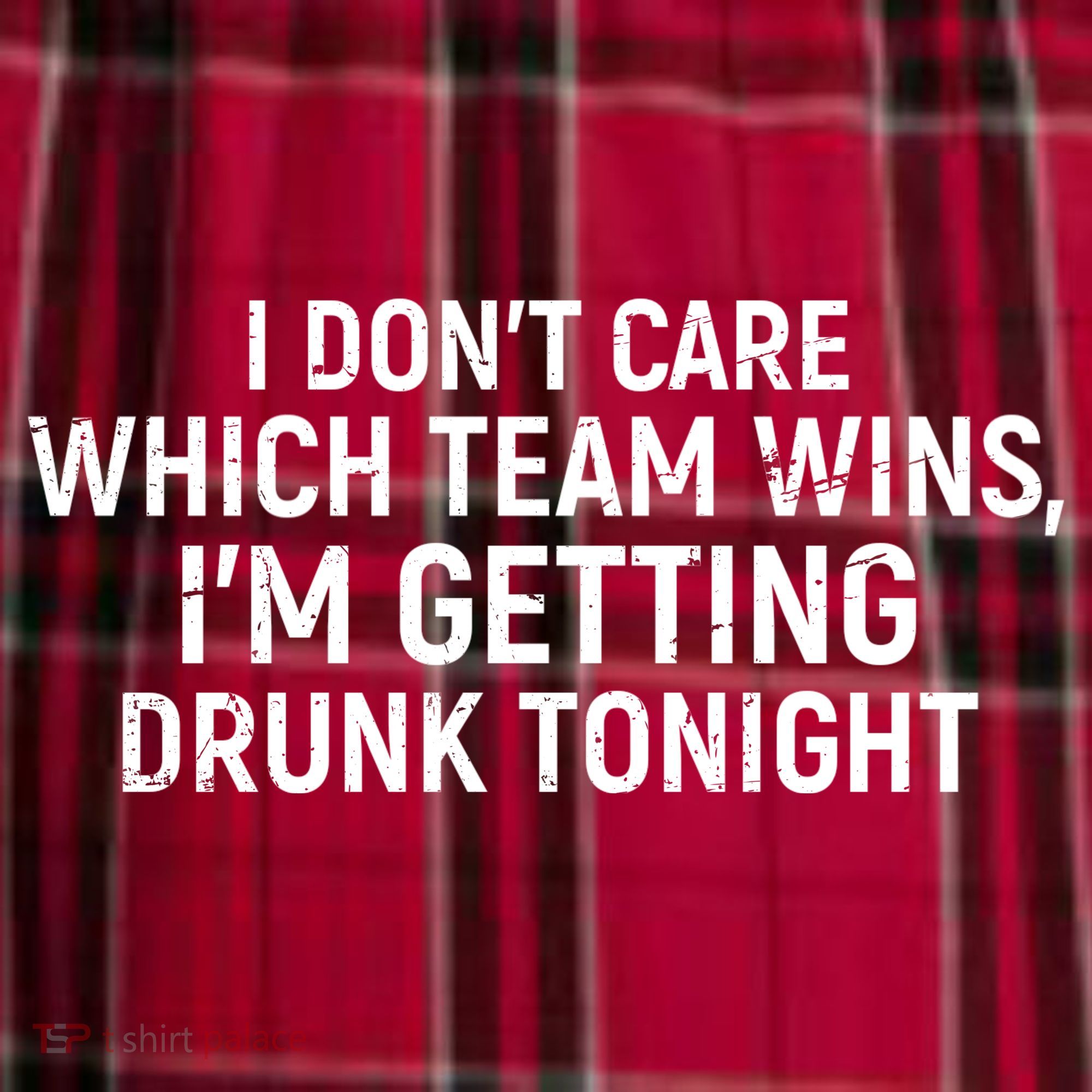 I Don't Care Which Team Wins, I'm Getting Drunk Tonight Women's Flannel Plaid Pajama Pants