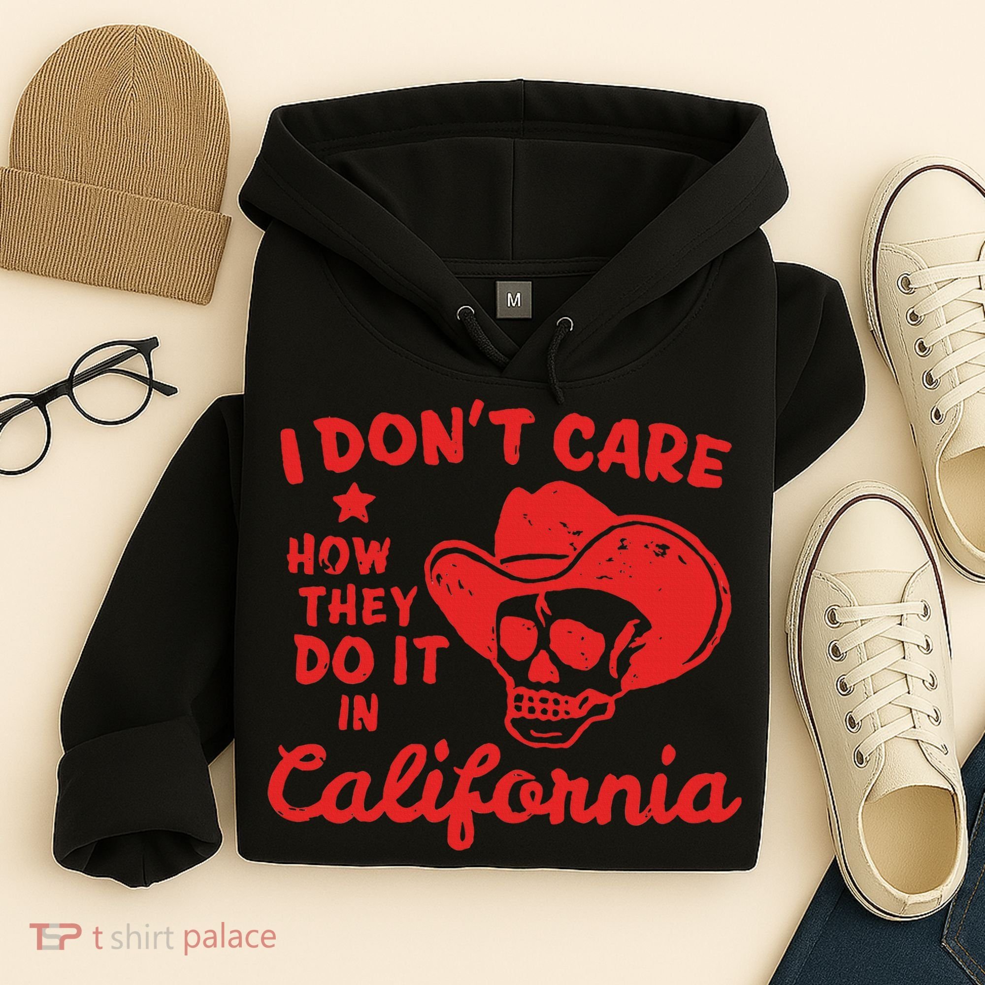 I DonT Care How They Do It In California Hoodie