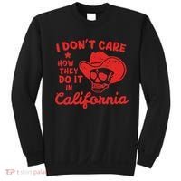 I DonT Care How They Do It In California Sweatshirt thumb 0