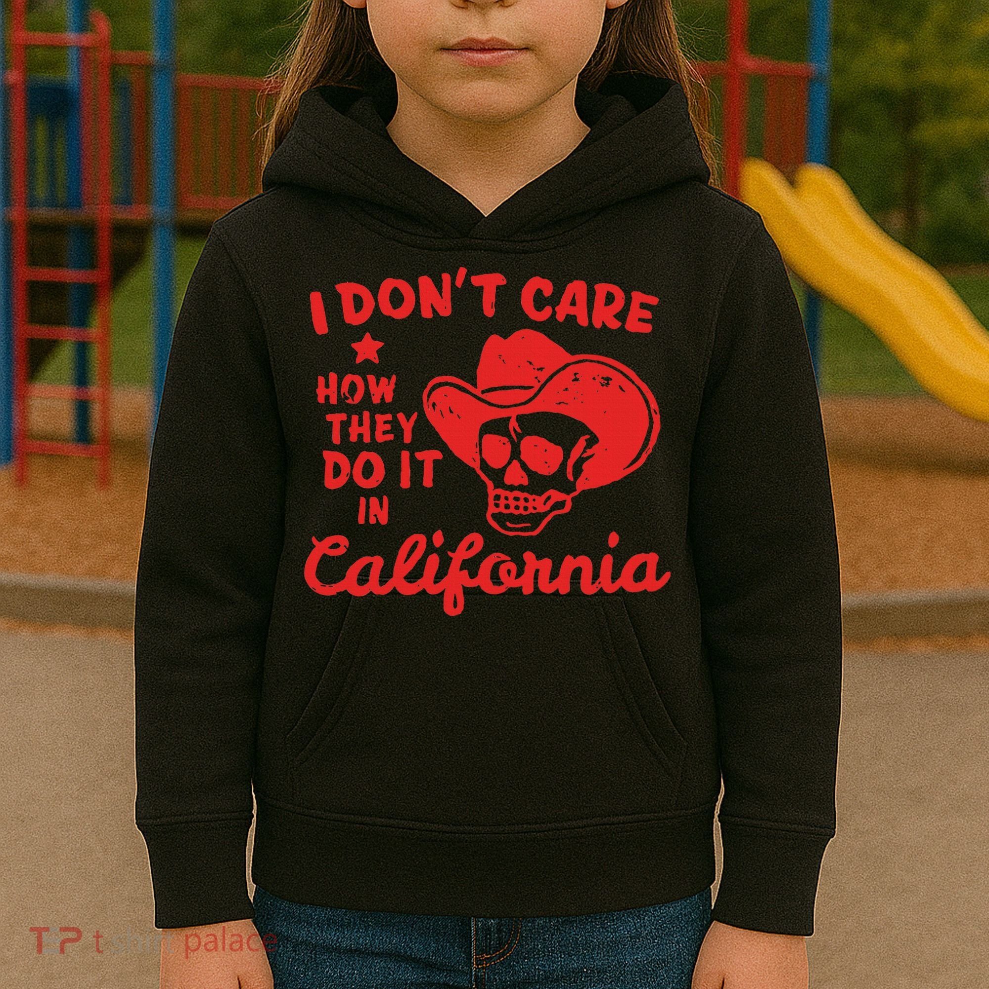 I DonT Care How They Do It In California Kids Hoodie