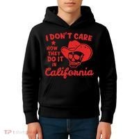 I DonT Care How They Do It In California Kids Hoodie thumb 4