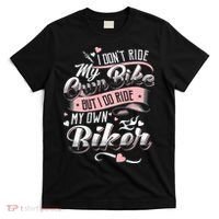 I Don'T Care My Own Bike But I Do Ride My Own Biker On Back T-Shirt thumb 0