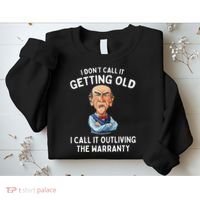 I DonT Call It Getting Old I Call It Outliving The Warranty Sweatshirt thumb 2