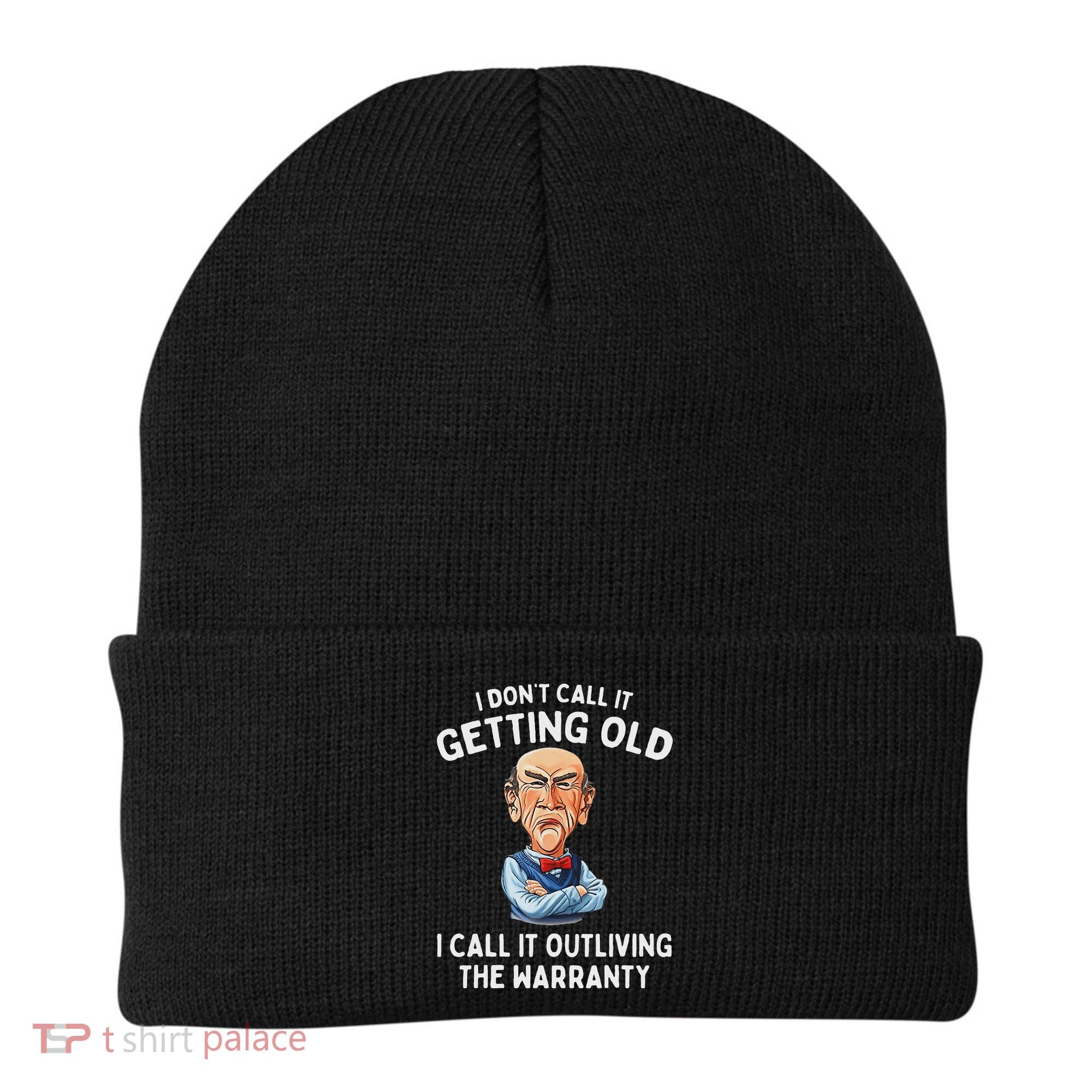 I DonT Call It Getting Old I Call It Outliving The Warranty Beanie