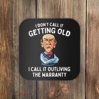I DonT Call It Getting Old I Call It Outliving The Warranty Coaster thumb 0
