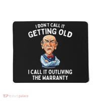 I DonT Call It Getting Old I Call It Outliving The Warranty Mousepad thumb 0