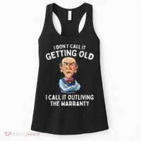 I DonT Call It Getting Old I Call It Outliving The Warranty Women's Tank Top thumb 0