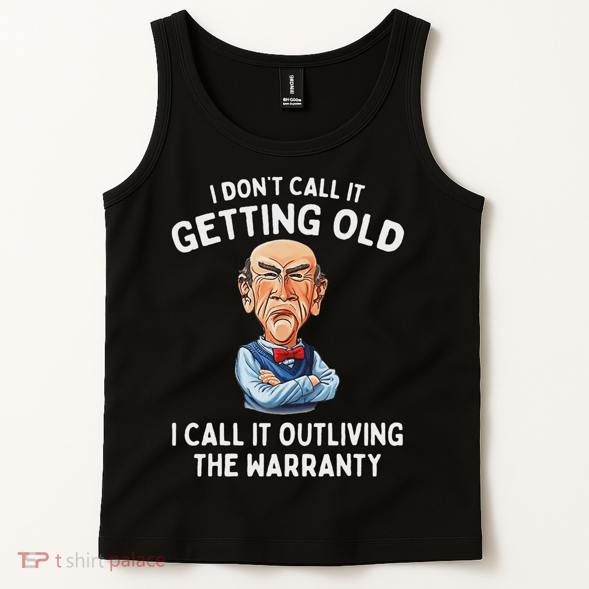 I DonT Call It Getting Old I Call It Outliving The Warranty Tank Top