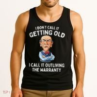 I DonT Call It Getting Old I Call It Outliving The Warranty Tank Top thumb 3