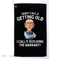 I DonT Call It Getting Old I Call It Outliving The Warranty Golf Towel thumb 0
