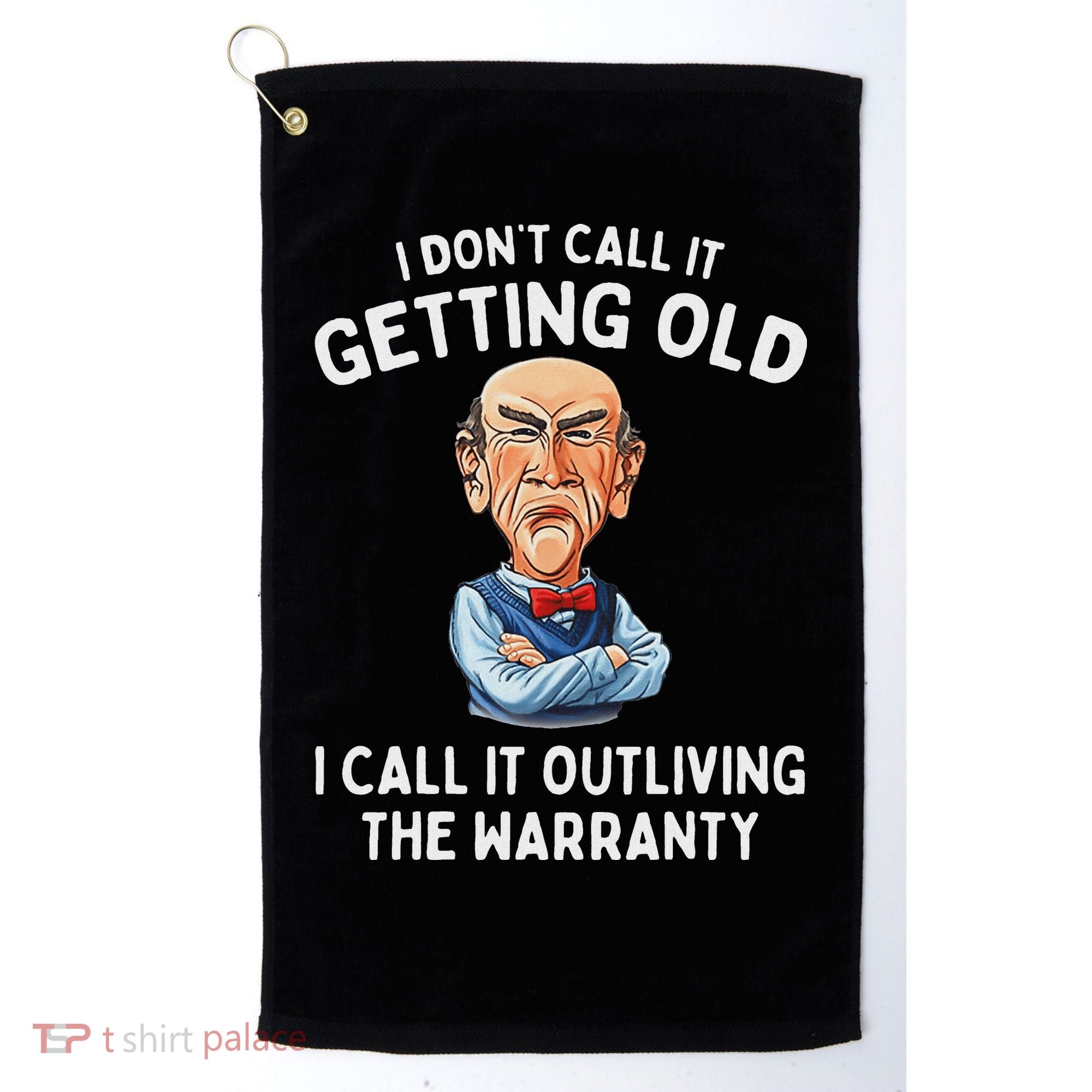 I DonT Call It Getting Old I Call It Outliving The Warranty Golf Towel