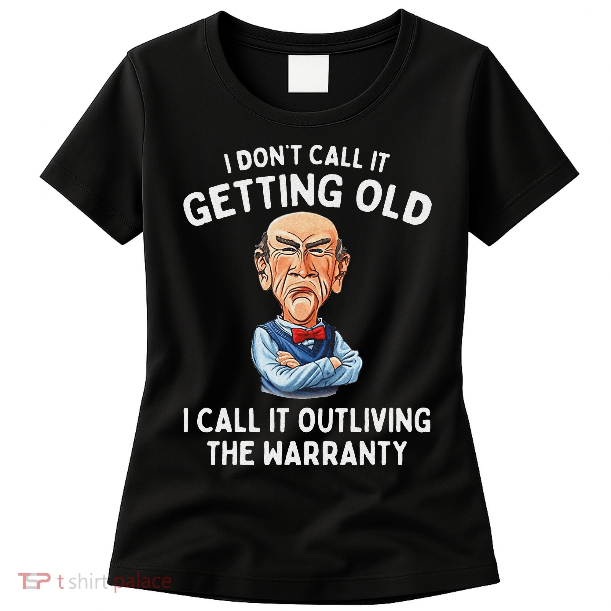 I DonT Call It Getting Old I Call It Outliving The Warranty Women's T-Shirt