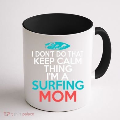 I Dont Do That Calm Thing Im A Surfing Mom Surfer Mother Gift Coffee Mug back