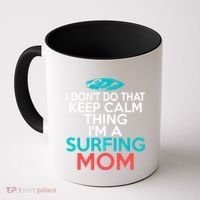 I Dont Do That Calm Thing Im A Surfing Mom Surfer Mother Gift Coffee Mug thumb 0