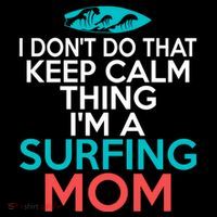 I Dont Do That Calm Thing Im A Surfing Mom Surfer Mother Gift Coffee Mug thumb 5