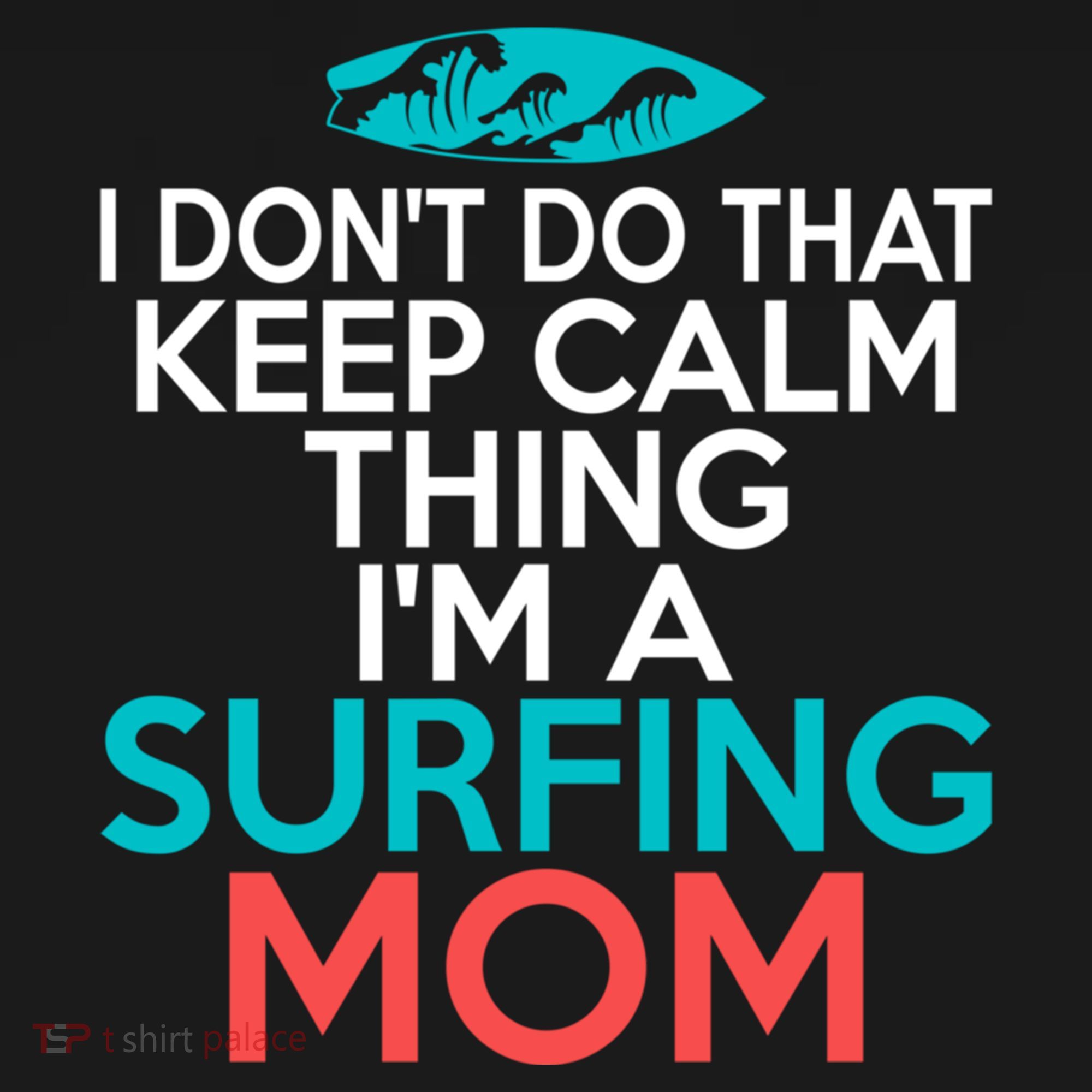 I Dont Do That Calm Thing Im A Surfing Mom Surfer Mother Gift Women's Hoodie