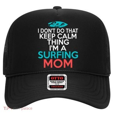 I Dont Do That Calm Thing Im A Surfing Mom Surfer Mother Gift Hat