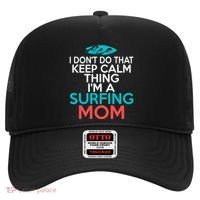I Dont Do That Calm Thing Im A Surfing Mom Surfer Mother Gift Hat thumb 0