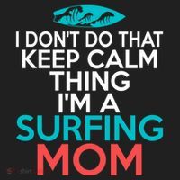 I Dont Do That Calm Thing Im A Surfing Mom Surfer Mother Gift Hat thumb 2