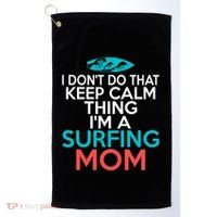 I Dont Do That Calm Thing Im A Surfing Mom Surfer Mother Gift Golf Towel thumb 0