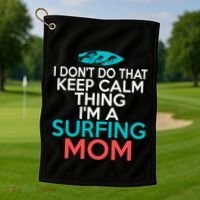 I Dont Do That Calm Thing Im A Surfing Mom Surfer Mother Gift Golf Towel thumb 1