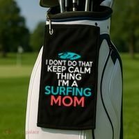 I Dont Do That Calm Thing Im A Surfing Mom Surfer Mother Gift Golf Towel thumb 2