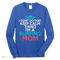 I Dont Do That Calm Thing Im A Surfing Mom Surfer Mother Gift Long Sleeve Shirt thumb 0