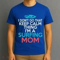 I Dont Do That Calm Thing Im A Surfing Mom Surfer Mother Gift T-Shirt thumb 3