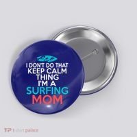 I Dont Do That Calm Thing Im A Surfing Mom Surfer Mother Gift Button thumb 0