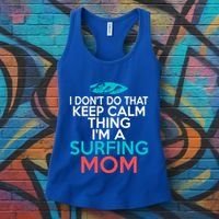 I Dont Do That Calm Thing Im A Surfing Mom Surfer Mother Gift Women's Tank Top thumb 3