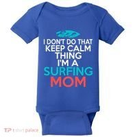 I Dont Do That Calm Thing Im A Surfing Mom Surfer Mother Gift Baby Bodysuit thumb 0