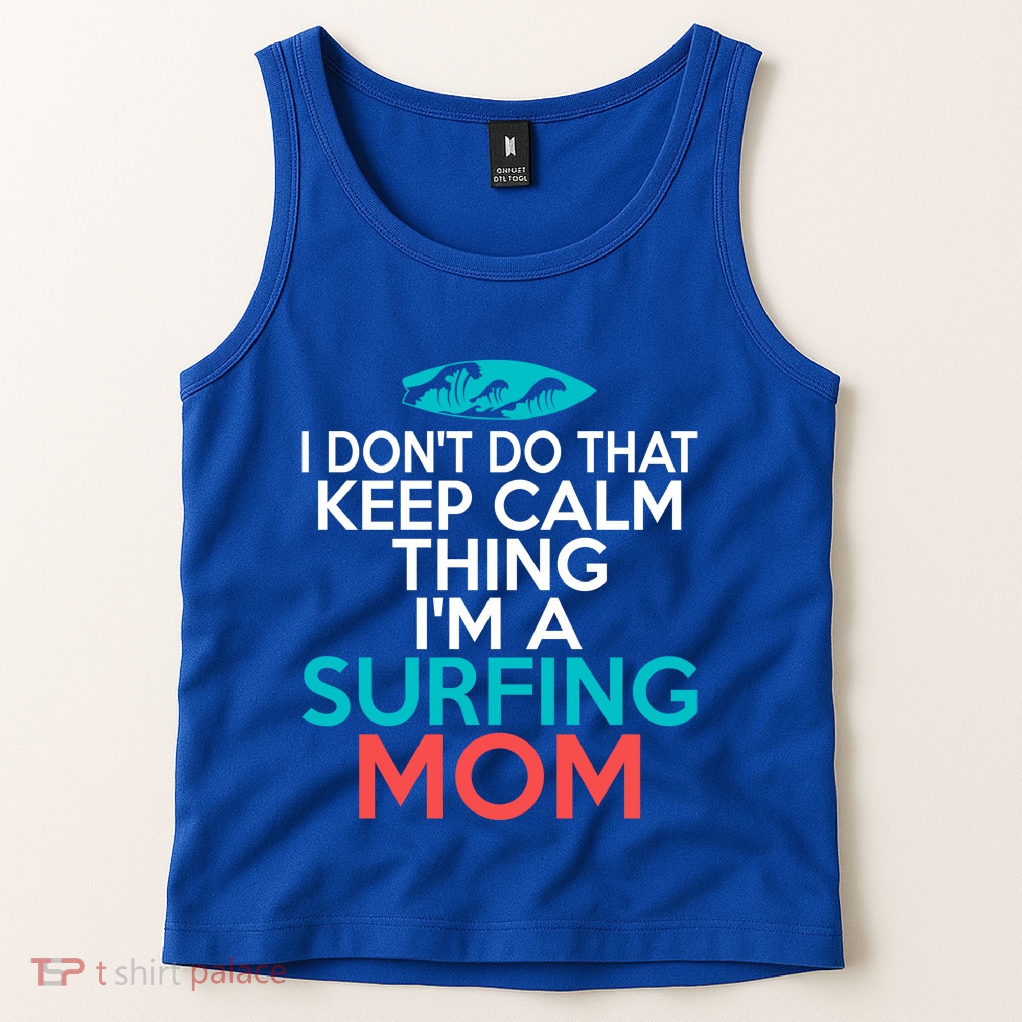 I Dont Do That Calm Thing Im A Surfing Mom Surfer Mother Gift Tank Top