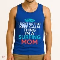 I Dont Do That Calm Thing Im A Surfing Mom Surfer Mother Gift Tank Top thumb 3
