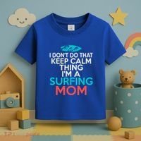 I Dont Do That Calm Thing Im A Surfing Mom Surfer Mother Gift Toddler T-Shirt thumb 3