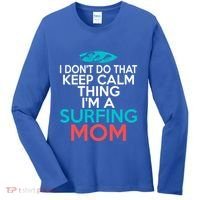 I Dont Do That Calm Thing Im A Surfing Mom Surfer Mother Gift Women's Long Sleeve Shirt thumb 0