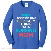 I Dont Do That Calm Thing Im A Surfing Mom Surfer Mother Gift Kids Long Sleeve Shirt thumb 0